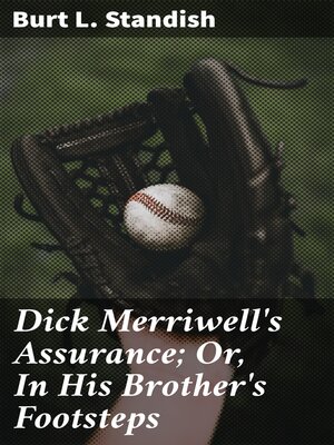 cover image of Dick Merriwell's Assurance; Or, In His Brother's Footsteps